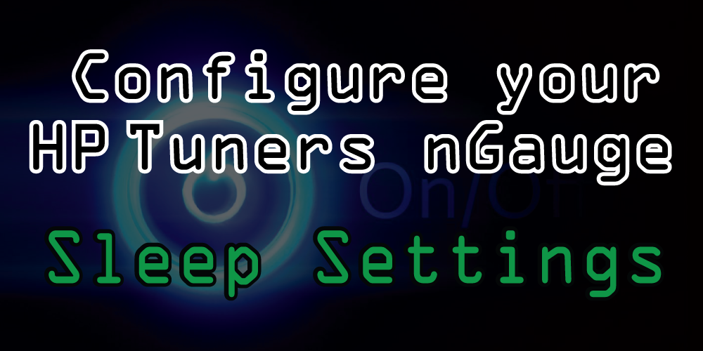 How To Change the Sleep/Wake Settings on Your HP Tuners nGauge